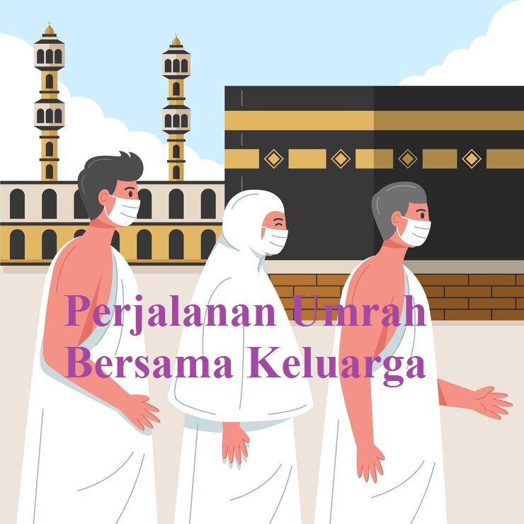 Perjalanan Umrah Bersama Keluarga: Ibadah dan Momen Kebersamaan